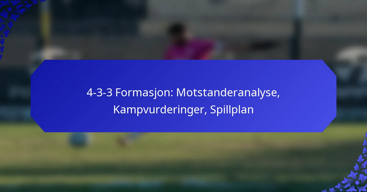 4-3-3 Formasjon: Motstanderanalyse, Kampvurderinger, Spillplan